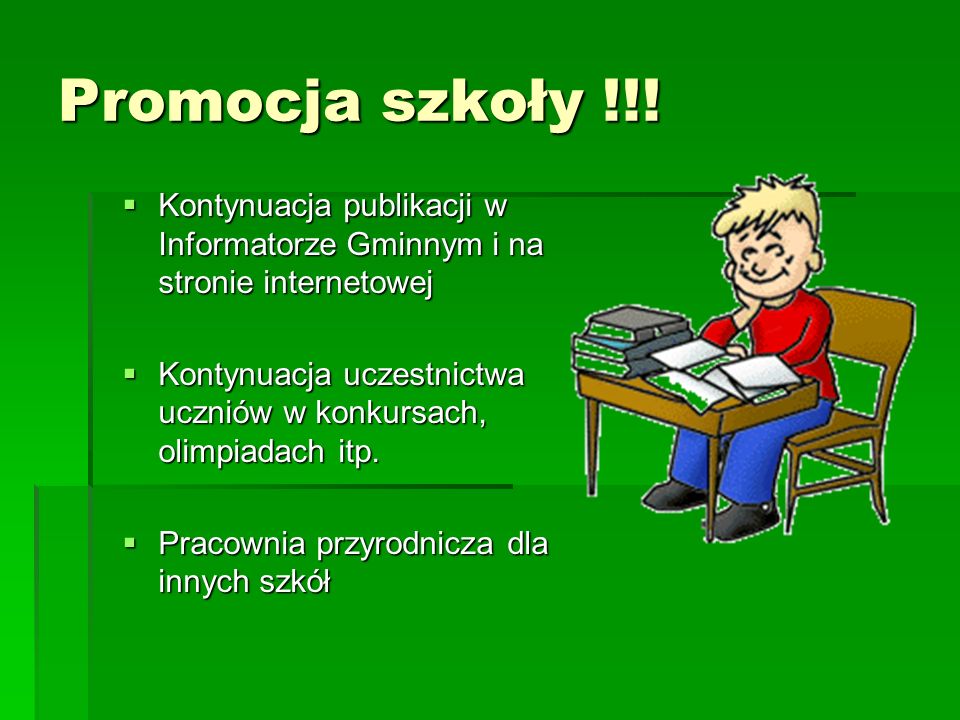 Promocja szkoły !!! Kontynuacja publikacji w Informatorze Gminnym i na stronie internetowej.