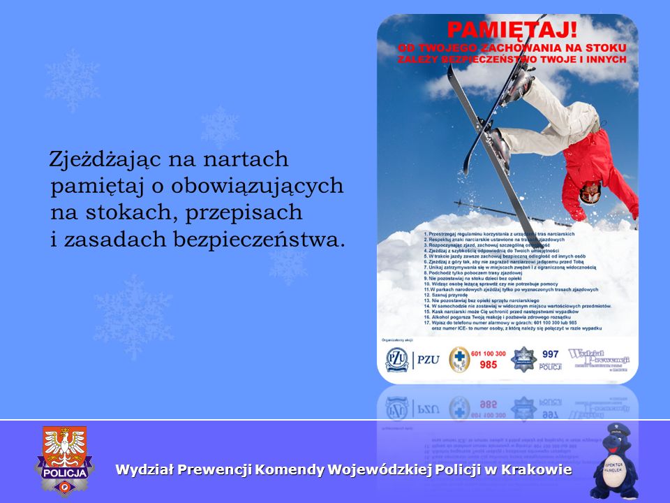 Zjeżdżając na nartach pamiętaj o obowiązujących na stokach, przepisach i zasadach bezpieczeństwa.