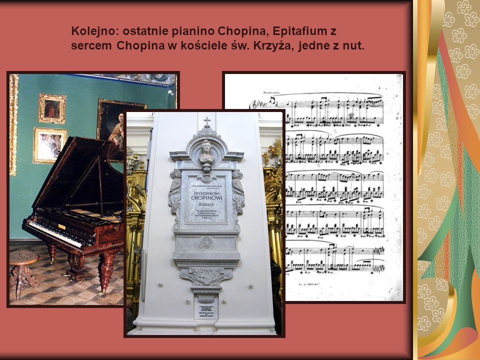 Kolejno: ostatnie pianino Chopina, Epitafium z sercem Chopina w kościele św. Krzyża, jedne z nut.