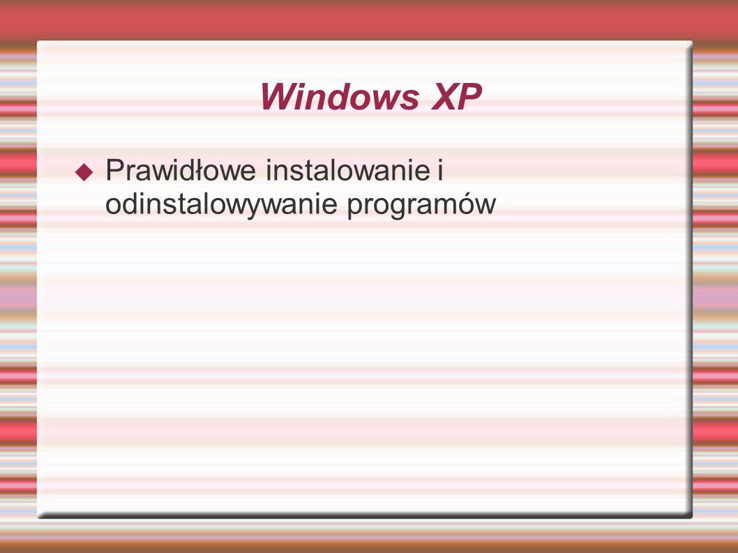 Windows XP Prawidłowe instalowanie i odinstalowywanie programów