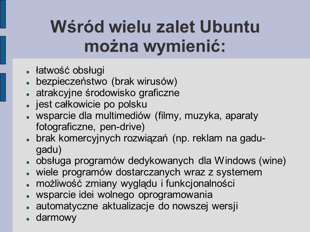 Wśród wielu zalet Ubuntu można wymienić: