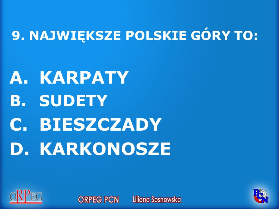9. NAJWIĘKSZE POLSKIE GÓRY TO: