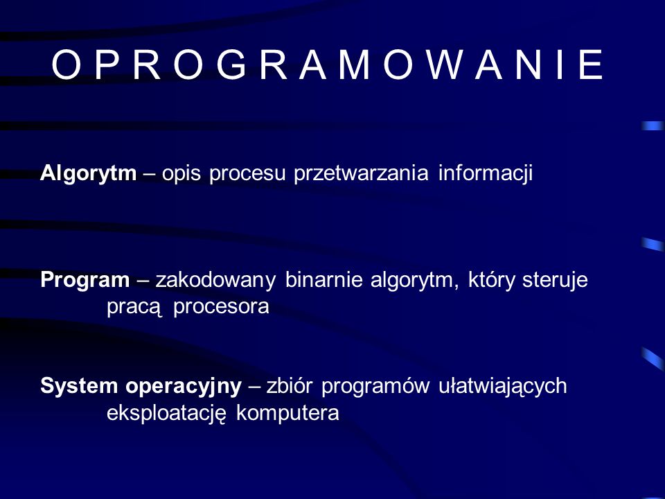 O P R O G R A M O W A N I E Algorytm – opis procesu przetwarzania informacji.