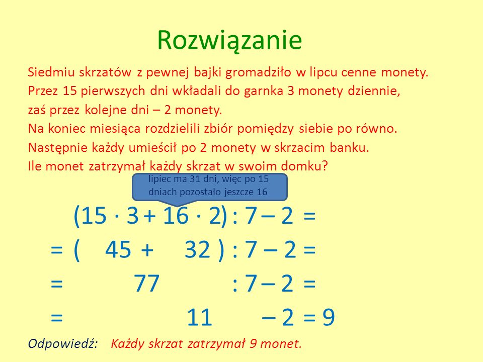 Rozwiązanie ( 15 · · 2 ) : 7 – 2 = = ( ) : 7 – 2 = = 77