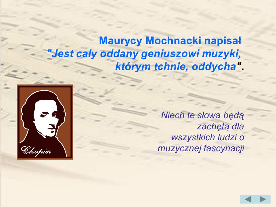 Maurycy Mochnacki napisał Jest cały oddany geniuszowi muzyki,