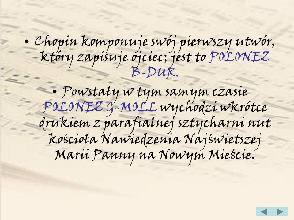 Chopin komponuje swój pierwszy utwór, który zapisuje ojciec; jest to POLONEZ B-DUR.