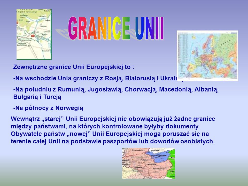 GRANICE UNII Zewnętrzne granice Unii Europejskiej to :