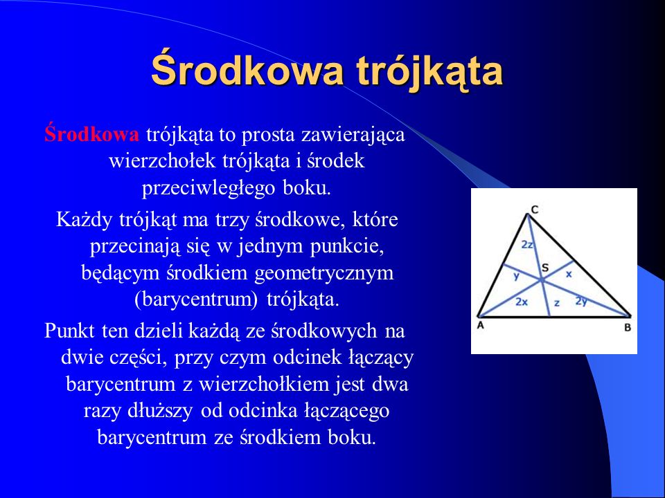 Środkowa trójkąta Środkowa trójkąta to prosta zawierająca wierzchołek trójkąta i środek przeciwległego boku.