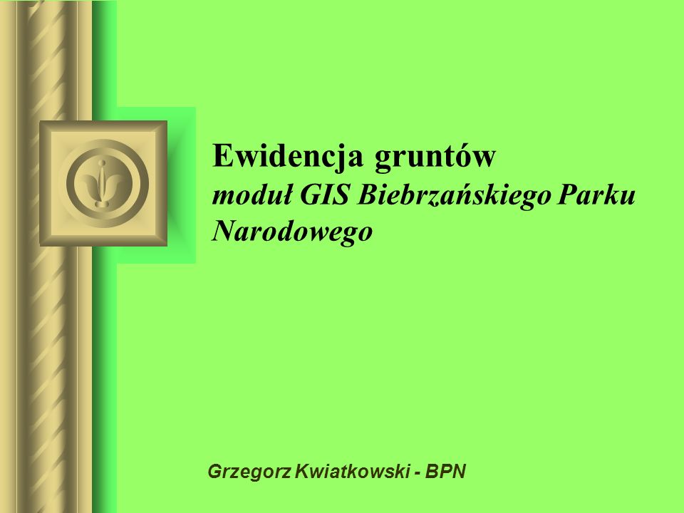 Ewidencja gruntów moduł GIS Biebrzańskiego Parku Narodowego