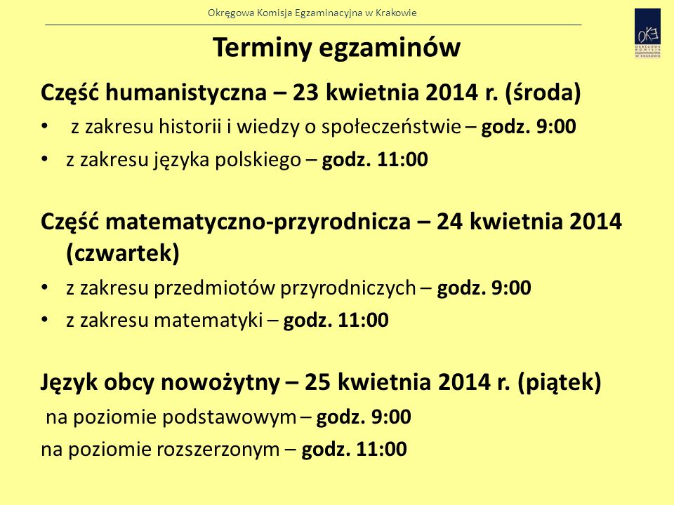 Terminy egzaminów Część humanistyczna – 23 kwietnia 2014 r. (środa)