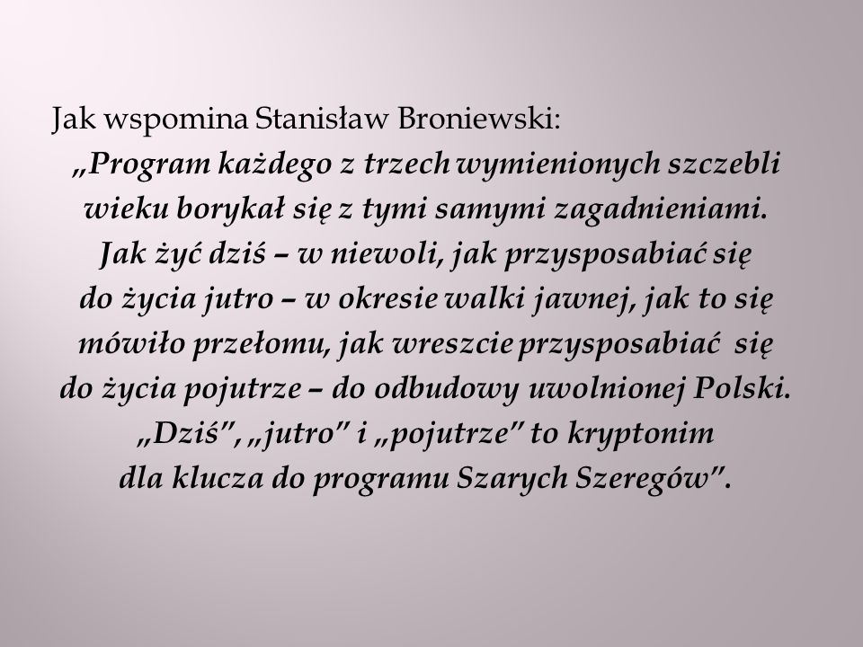 Jak wspomina Stanisław Broniewski: