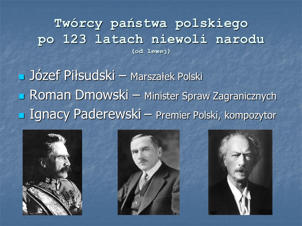 Twórcy państwa polskiego po 123 latach niewoli narodu (od lewej)