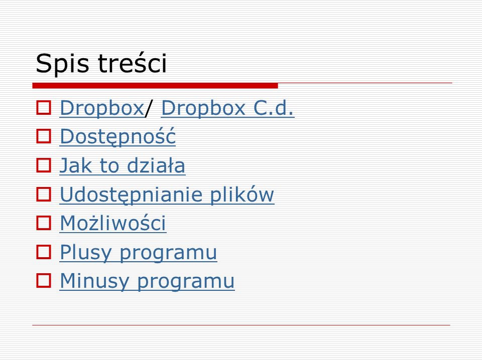 Spis treści Dropbox/ Dropbox C.d. Dostępność Jak to działa