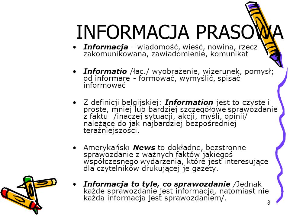 INFORMACJA PRASOWA Informacja - wiadomość, wieść, nowina, rzecz zakomunikowana, zawiadomienie, komunikat.