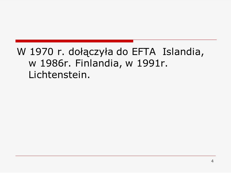 W 1970 r. dołączyła do EFTA Islandia, w 1986r. Finlandia, w 1991r