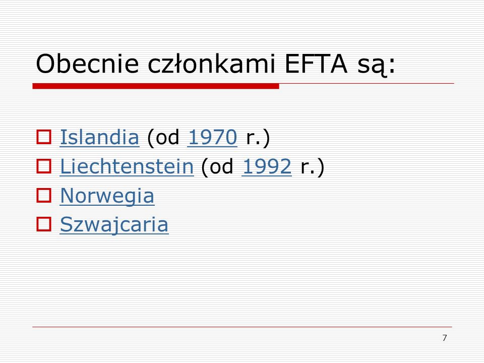 Obecnie członkami EFTA są:
