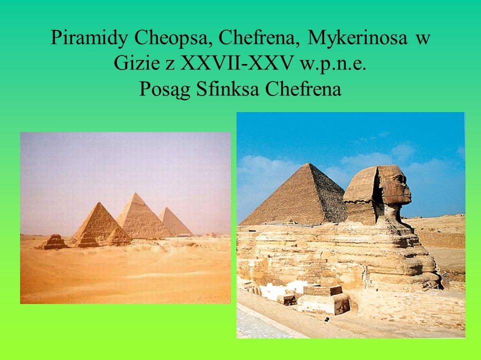 Piramidy Cheopsa, Chefrena, Mykerinosa w Gizie z XXVII-XXV w. p. n. e