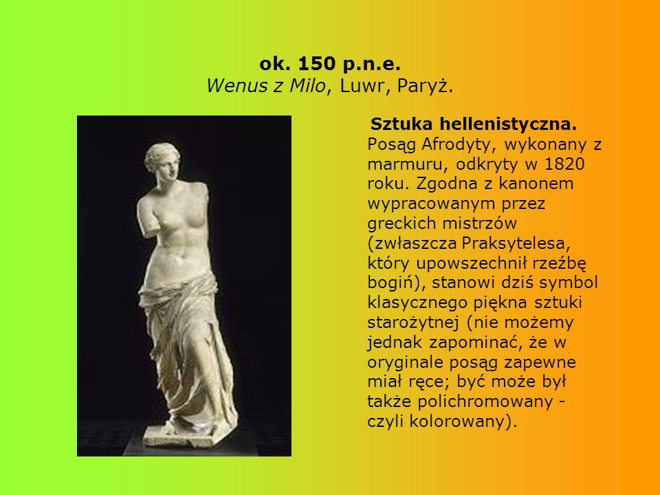 ok. 150 p.n.e. Wenus z Milo, Luwr, Paryż.
