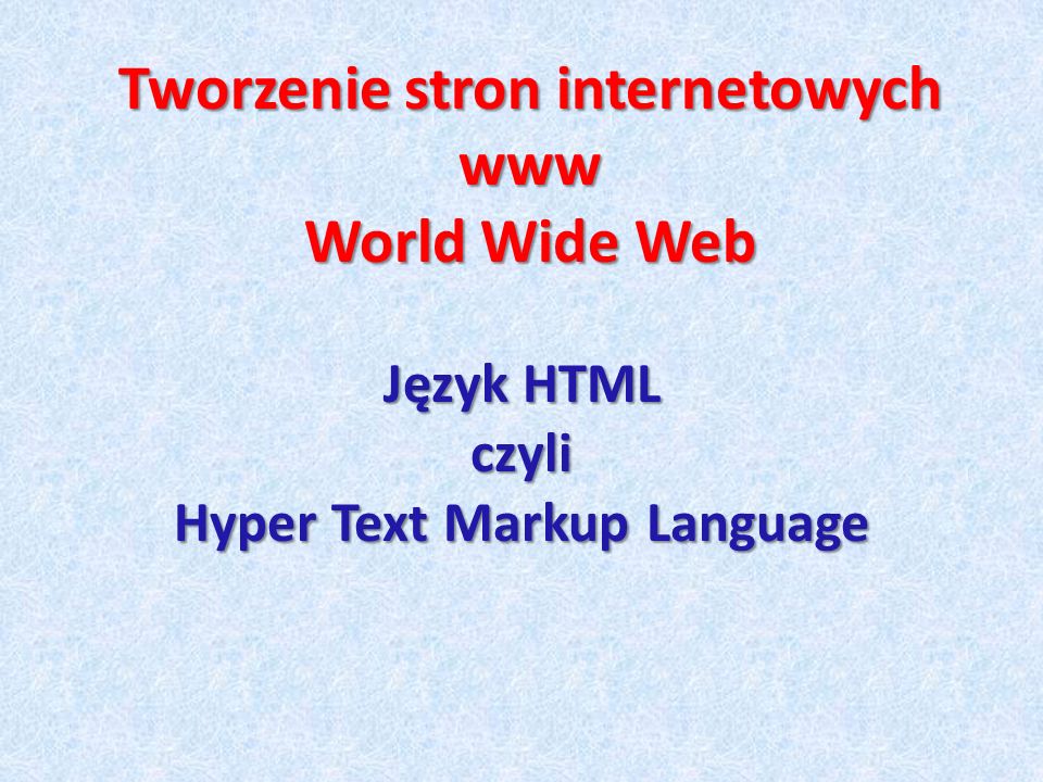 Tworzenie stron internetowych www World Wide Web