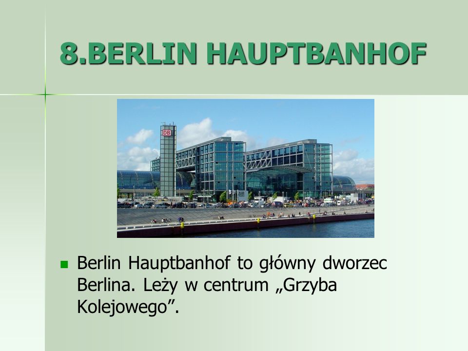8.BERLIN HAUPTBANHOF Berlin Hauptbanhof to główny dworzec Berlina.