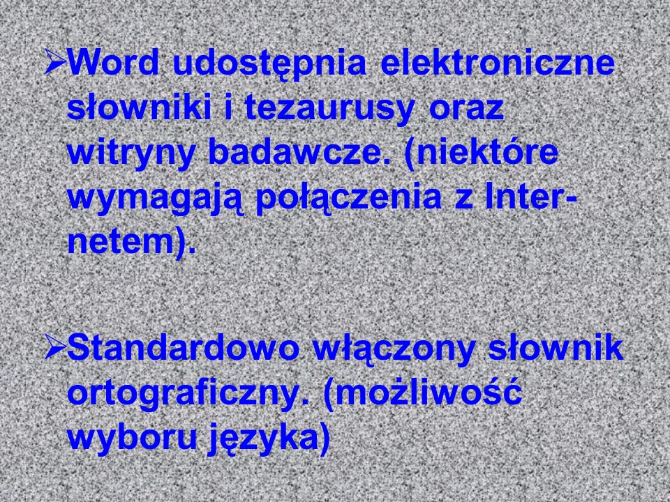 Word udostępnia elektroniczne słowniki i tezaurusy oraz witryny badawcze. (niektóre wymagają połączenia z Inter-netem).