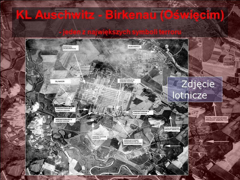KL Auschwitz - Birkenau (Oświęcim) - jeden z największych symboli terroru