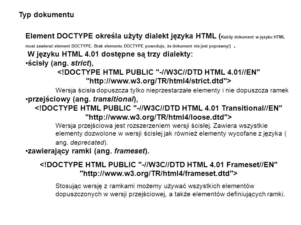 W języku HTML 4.01 dostępne są trzy dialekty: ścisły (ang. strict),