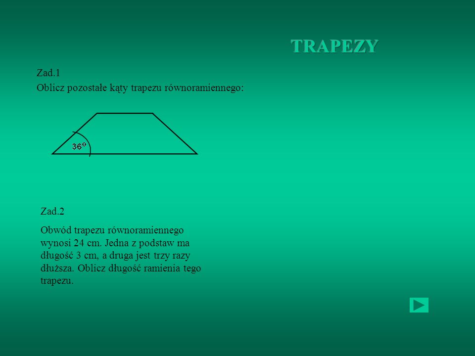 TRAPEZY Zad.1 Oblicz pozostałe kąty trapezu równoramiennego: Zad.2