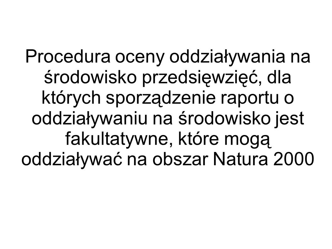 Procedura oceny oddziaływania na środowisko przedsięwzięć, dla których sporządzenie raportu o oddziaływaniu na środowisko jest fakultatywne, które mogą oddziaływać na obszar Natura 2000