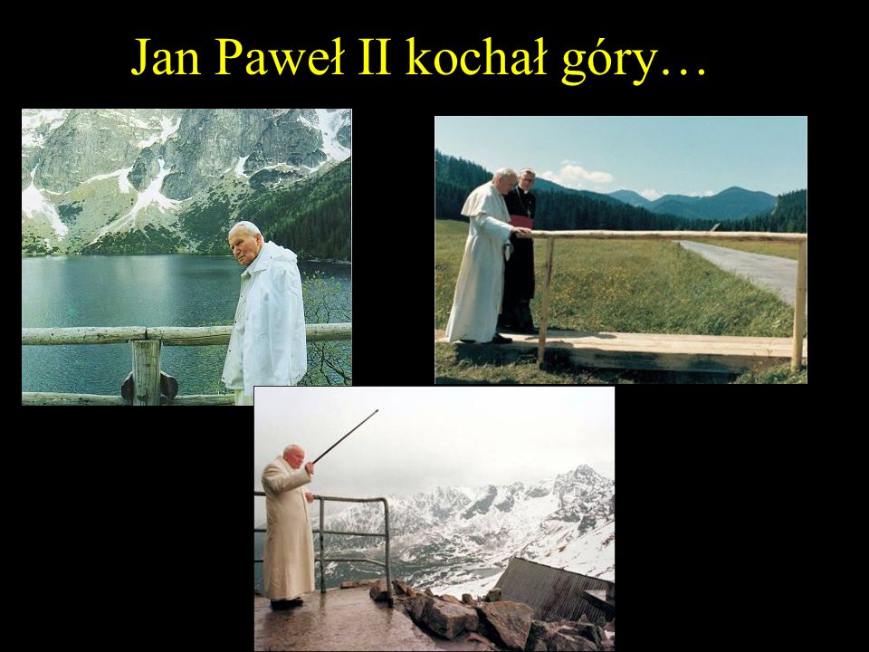 Jan Paweł II kochał góry…