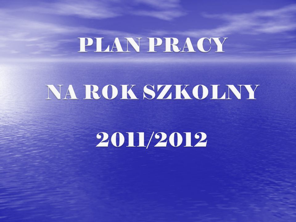 PLAN PRACY NA ROK SZKOLNY 2011/2012
