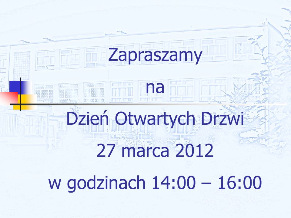 Zapraszamy na Dzień Otwartych Drzwi 27 marca 2012 w godzinach 14:00 – 16:00
