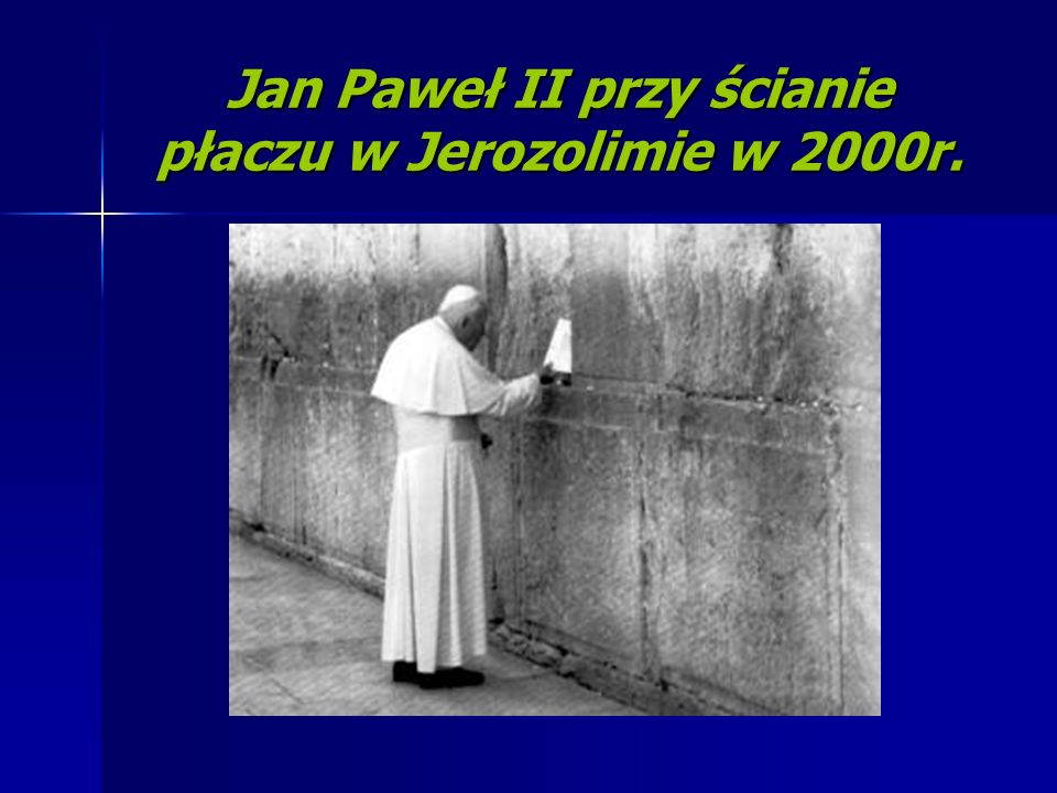 Jan Paweł II przy ścianie płaczu w Jerozolimie w 2000r.