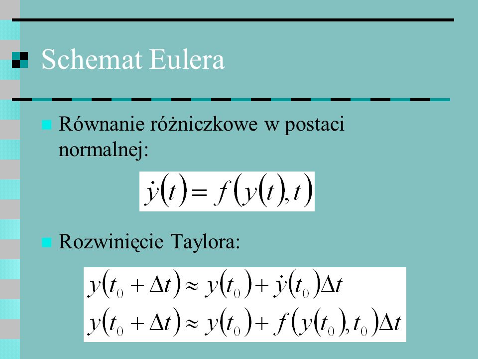 Schemat Eulera Równanie różniczkowe w postaci normalnej:
