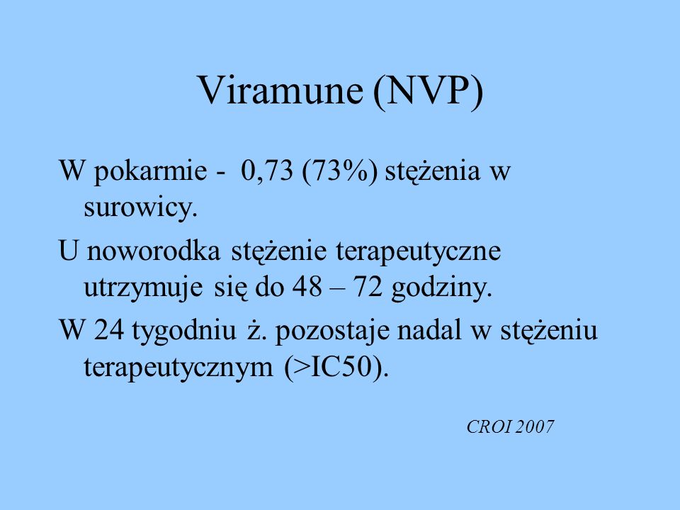 Viramune (NVP) W pokarmie - 0,73 (73%) stężenia w surowicy.