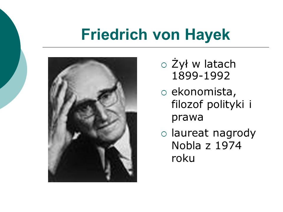 Friedrich von Hayek Żył w latach