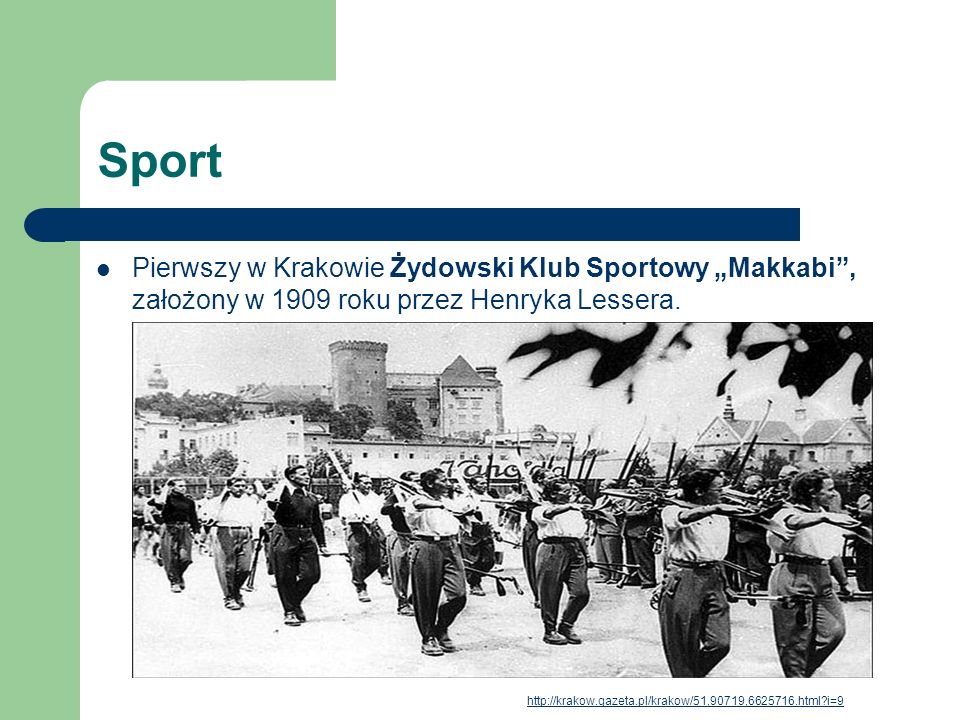 Sport Pierwszy w Krakowie Żydowski Klub Sportowy „Makkabi , założony w 1909 roku przez Henryka Lessera.