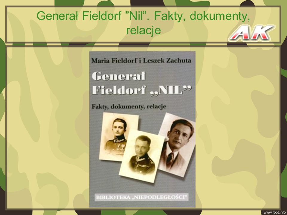 Generał Fieldorf Nil . Fakty, dokumenty, relacje