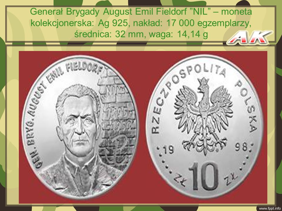 Generał Brygady August Emil Fieldorf NIL – moneta kolekcjonerska: Ag 925, nakład: egzemplarzy, średnica: 32 mm, waga: 14,14 g