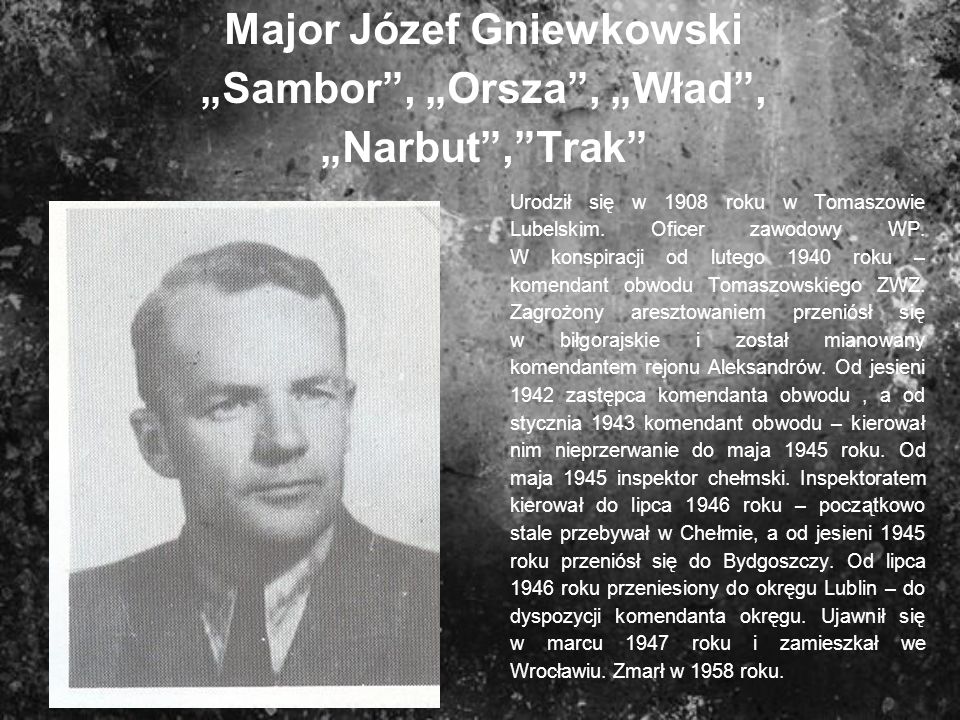 Major Józef Gniewkowski „Sambor , „Orsza , „Wład , „Narbut , Trak