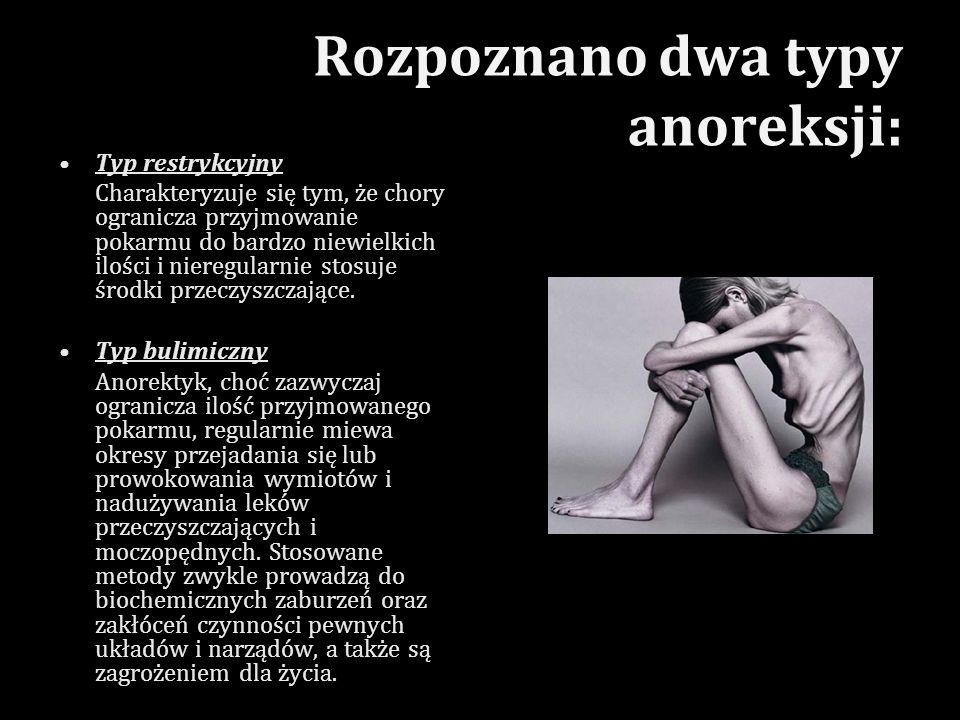 Rozpoznano dwa typy anoreksji:
