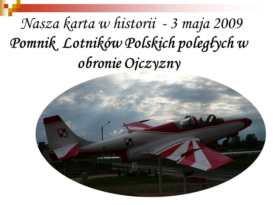 Nasza karta w historii - 3 maja 2009 Pomnik Lotników Polskich poległych w obronie Ojczyzny