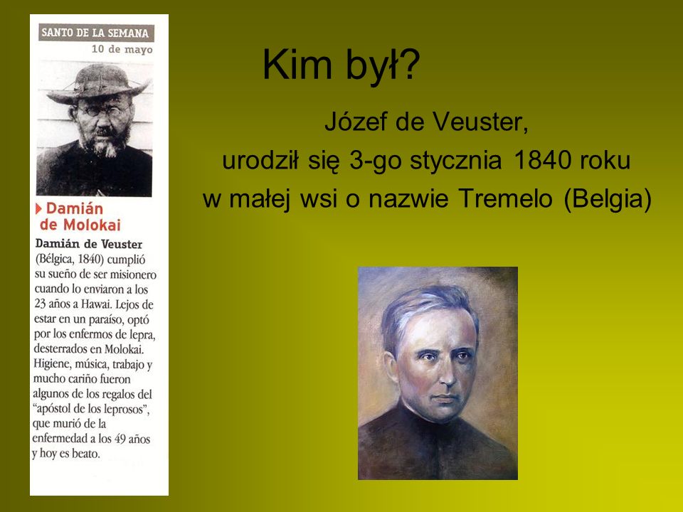 Kim był Józef de Veuster, urodził się 3-go stycznia 1840 roku