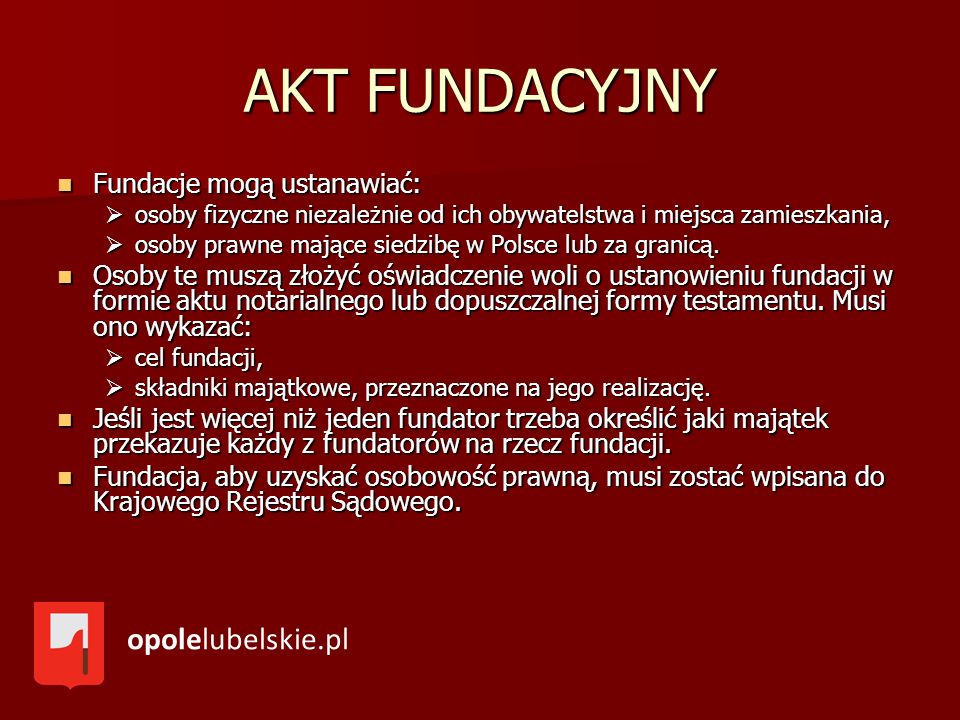 AKT FUNDACYJNY opolelubelskie.pl Fundacje mogą ustanawiać: