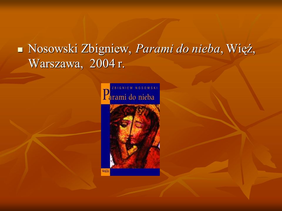 Nosowski Zbigniew, Parami do nieba, Więź, Warszawa, 2004 r.