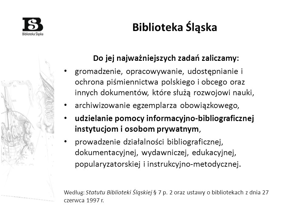 Biblioteka Śląska Do jej najważniejszych zadań zaliczamy: