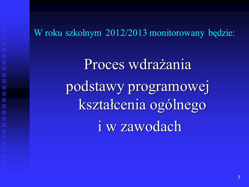 W roku szkolnym 2012/2013 monitorowany będzie: