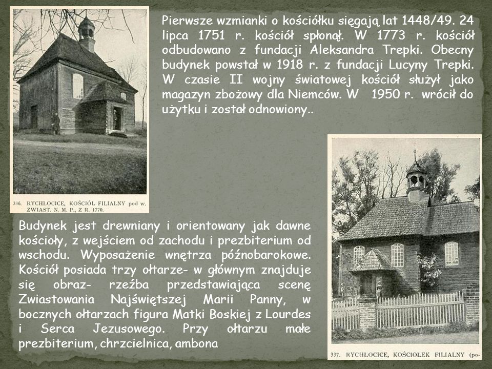 Pierwsze wzmianki o kościółku sięgają lat 1448/ lipca 1751 r