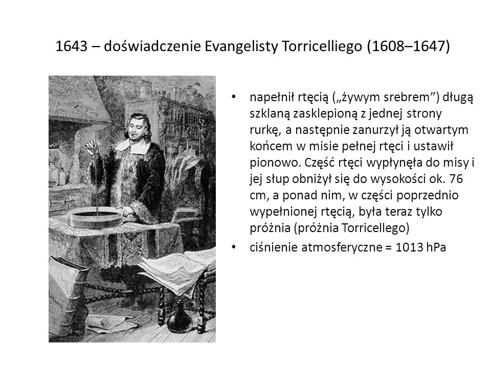 1643 – doświadczenie Evangelisty Torricelliego (1608–1647)