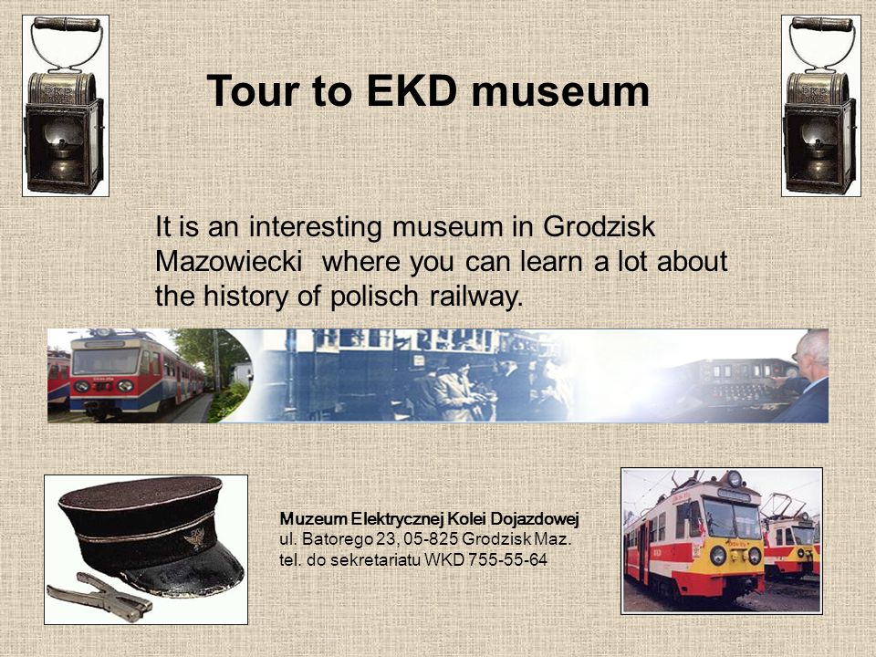 Tour to EKD museum It is an interesting museum in Grodzisk Mazowiecki where you can learn a lot about the history of polisch railway.